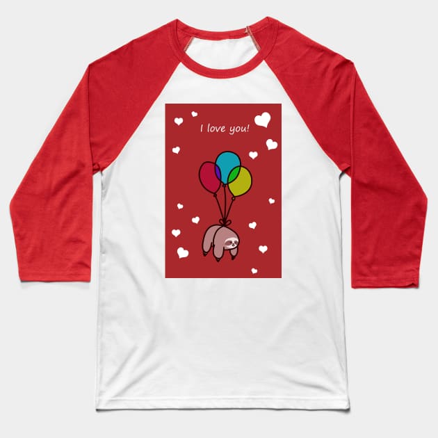 "I love You" Balloon Sloth Baseball T-Shirt by saradaboru